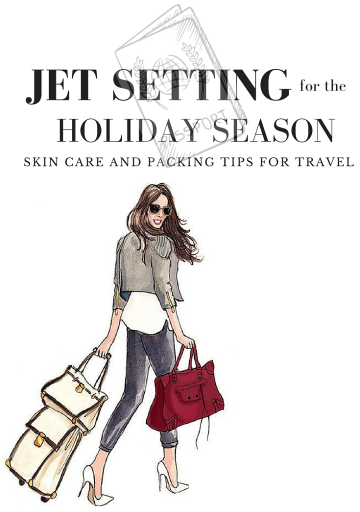 Jet Setting Holiday Season Skin care and Packing tips for travel